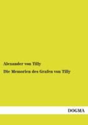 Die Memorien Des Grafen Von Tilly