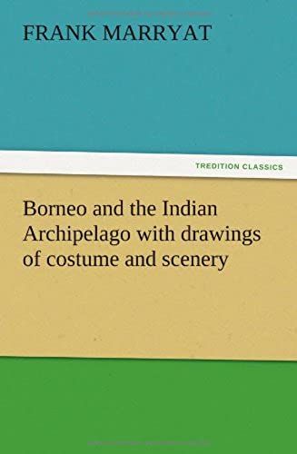Borneo And The Indian Archipelago With Drawings Of Costume And Scenery