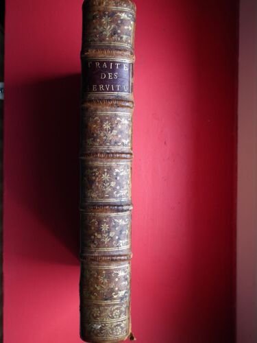 Traite Des Servitudes Reelles A L'usage De Tous Les Parlements Et Sieges Du Royaume, Soit De Pays De Droit Ecrit, Soit Pays Coutumiers Et Aussi A L'usage De La Flandre Imperiale Et D'une...