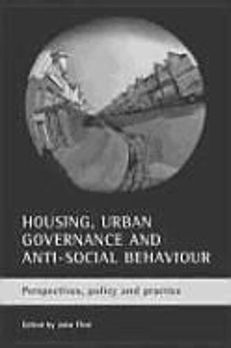 Housing, Urban Governance And Anti-Social Behaviour