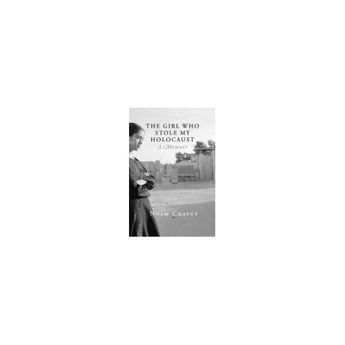 The Girl Who Stole My Holocaust: A Memoir