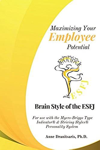 Maximizing Your Employee Potential: Brain Style Of The Esfj: For Use With The Myers-Briggs Type Indicator® & Striving Styles® Personality System