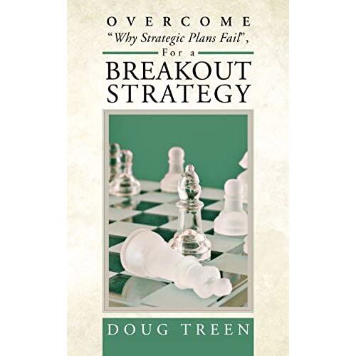 Overcome Why Strategic Plans Fail, For A Breakout Strategy