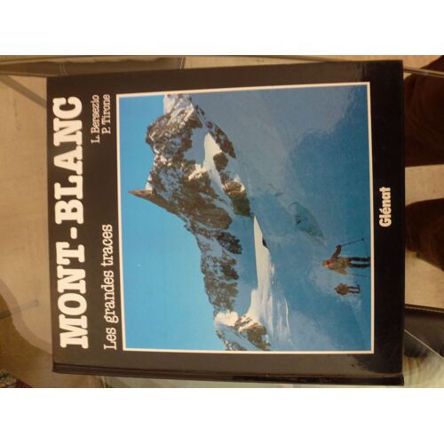 Mont-Blanc Les Grandes Traces: 60 Itinéraires De Ski De Montagne Et Un Raid. Traduit De L'italien Par Yolande Coupé