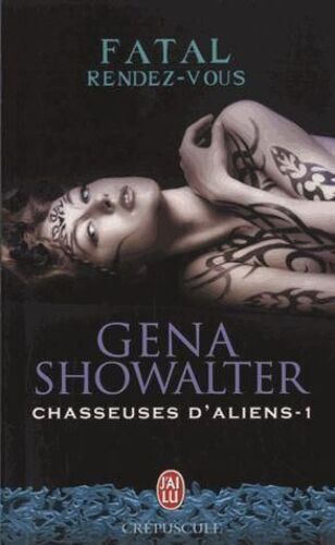 Chasseuses D Aliens - Complet En 6 Tomes Par Gena Showalter Chez J'ai Lu