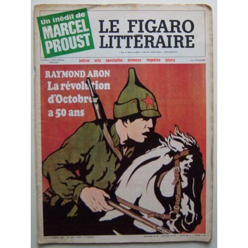 Le Figaro Littéraire  - Raymond Aron : La Révolution D'octobre A 50 Ans - Un Inédit De Marcel Proust - David Schoenbrun Au Nord-Vietnam / 6-12 Novembre 1967 N° 1125
