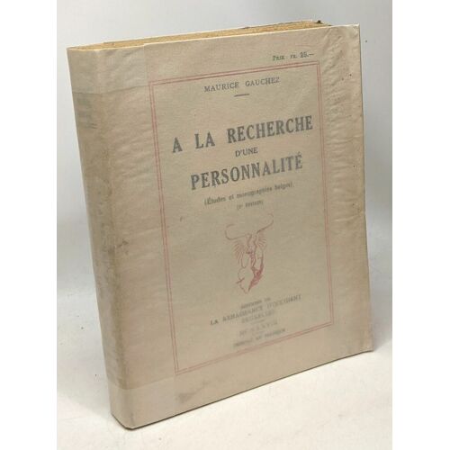 À La Recherche D'une Personnalité (Étude Et Monographies Belges) 3e Édition - Avec Hommage De L'auteur