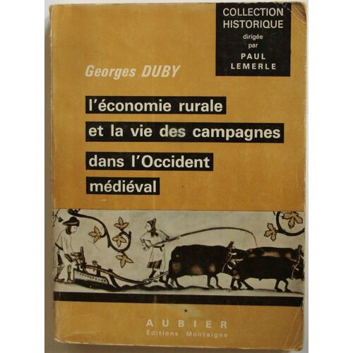 L'économie Rurale Et La Vie Des Campagnes Dans L'occident Médiéval. Tome 1