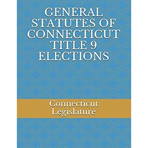 General Statutes Of Connecticut Title 9 Elections