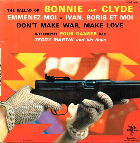 Teddy Martin : The Ballad Of Bonnie And Clyde / Emmenez-Moi / Ivan, Boris Et Moi / Don T Make War, Make Love [Vinyle 45 Tours 7" Ep] 1968