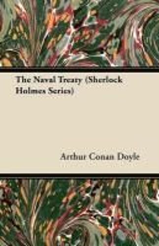 The Naval Treaty - A Sherlock Holmes Short Story;With Original Illustrations By Sidney Paget