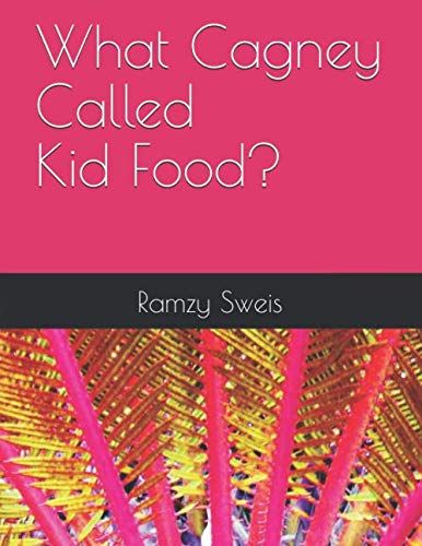 What Cagney Called Kid Food.