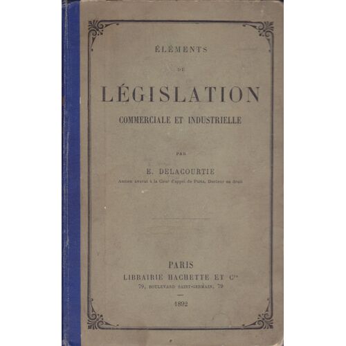 Elements De Législation Commerciale Et Industrielle