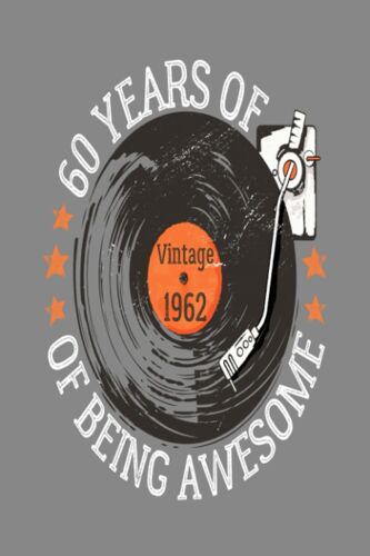 "60 Years Of Being Awesome" Vintage 1962 Design 6x9" Soft Cover Notebook Featuring A Retro Record Player Design: Perfect Gift For Music Lovers And Milestone Birthday Celebrations