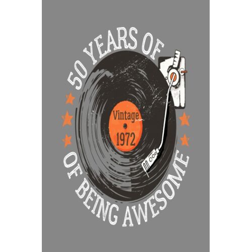 "50 Years Of Being Awesome" Vintage 1972 Design 6x9" Soft Cover Notebook Featuring A Retro Record Player Design: Perfect Gift For Music Lovers And Milestone Birthday Celebrations
