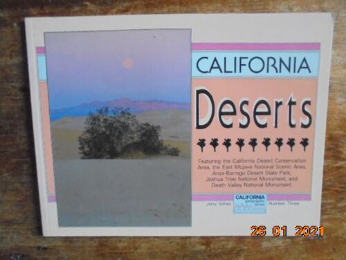 California Deserts : Featuring The California Desert Conservation Area, The East Mojave National Scenic Area, Anza-Borrego Desert State Park, Joshua Tree National Monument, And The Death Valley Nation