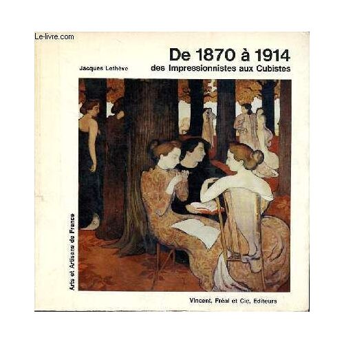 De 1870 À 1914 Des Impressionnistes Aux Cubistes Collection Arts Et Artisans De France
