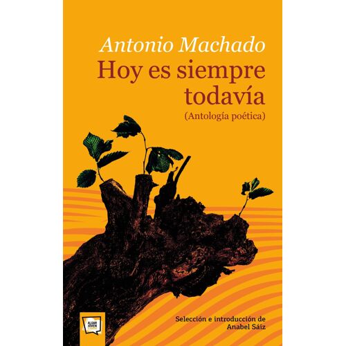 Hoy Es Siempre Todavía : Antología Poética