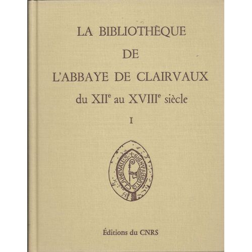 La Bibliothèque De L'abbaye De Clairvaux Du Xiie Au Xviiie Siècle - Tome 1, Catalogues Et Répertoires