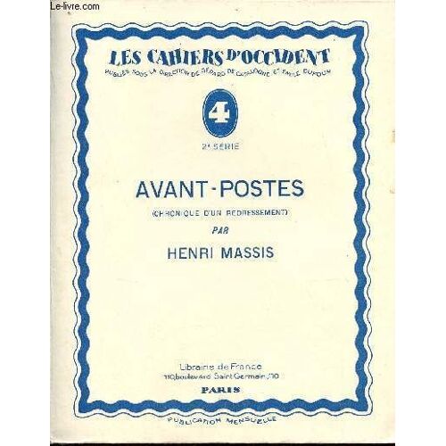 Avant-Postes (Chronique D Un Redressement) 1910-1914 - Exemplaire N°447 Sur Papier D Alfa Navarre - Collection Les Cahiers D Occident N°4 2e Série.