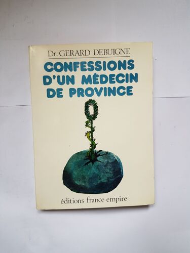 Docteur Gerard Debuigne " Confessions D' Un Medecin De Province "
