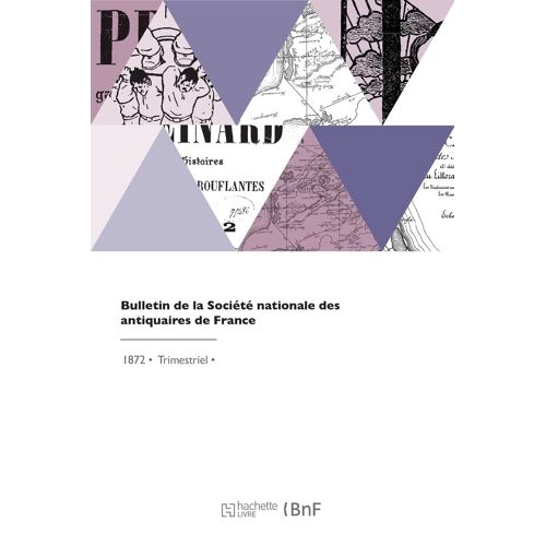 Bulletin De La Société Nationale Des Antiquaires De France