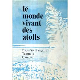 Le Monde Vivant Des Atolls N° 28 Polynesie Francaise Tuamotu Gambier
