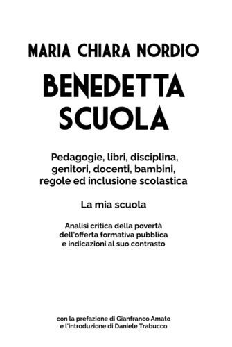 Benedetta Scuola: Pedagogie, Libri, Disciplina, Genitori, Docenti, Bambini, Regole E Inclusione Scolastica. La Mia Scuola.