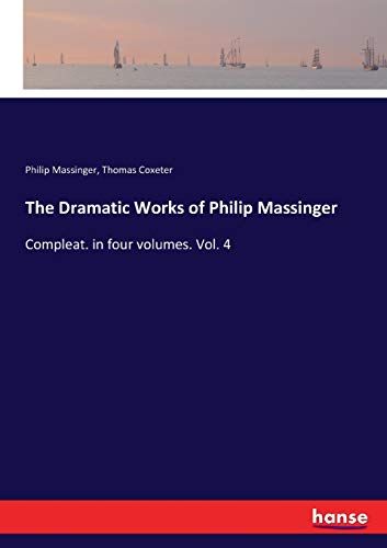 The Dramatic Works Of Philip Massinger