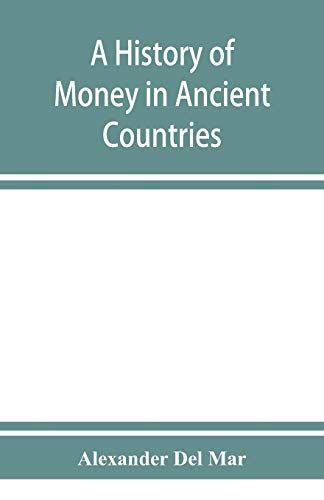 A History Of Money In Ancient Countries From The Earliest Times To The Present