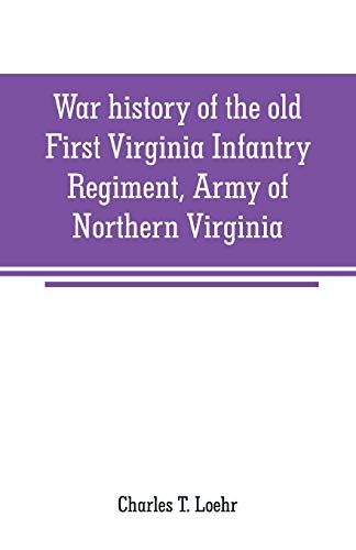 War History Of The Old First Virginia Infantry Regiment, Army Of Northern Virginia