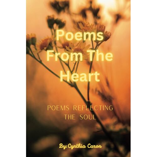 Poems From The Heart:: Poems Reflecting The Soul