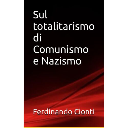 Sul Totalitarismo Di Comunismo E Nazismo