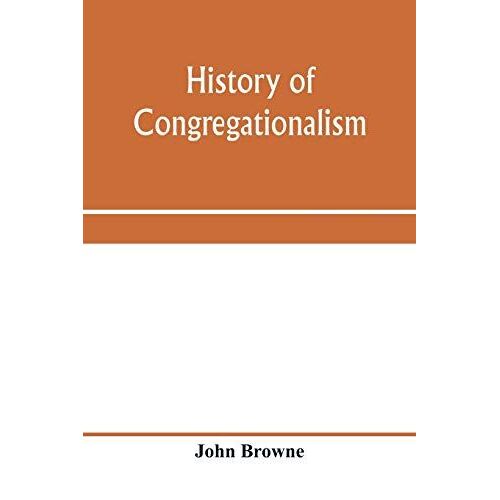 History Of Congregationalism And Memorials Of The Churches In Norfolk And Suffolk