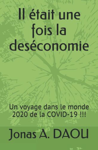 Il Ã©Tait Une Fois La Desã©Conomie : Un Voyage Dans Le Monde De La Covid-19 !!!