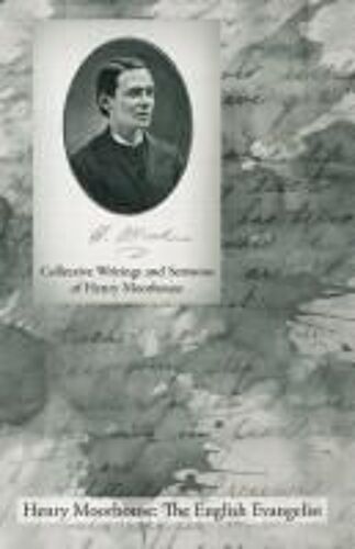 Collective Writings And Sermons Of Henry Moorhouse