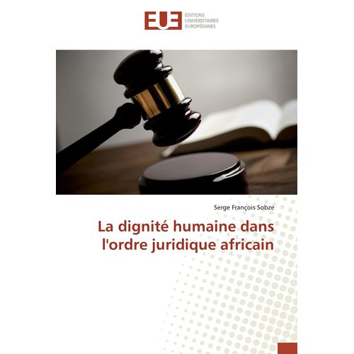 La Dignité Humaine Dans L'ordre Juridique Africain