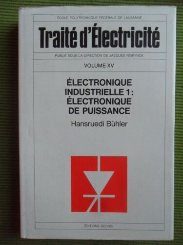 Traité D'électricité - Volume 15 : Électronique Industrielle 1 : Electronique De Puissance