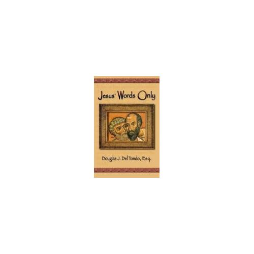 Jesus' Words Only - Or Was Paul The Apostle Jesus Condemns In Rev. 2: 2 ?