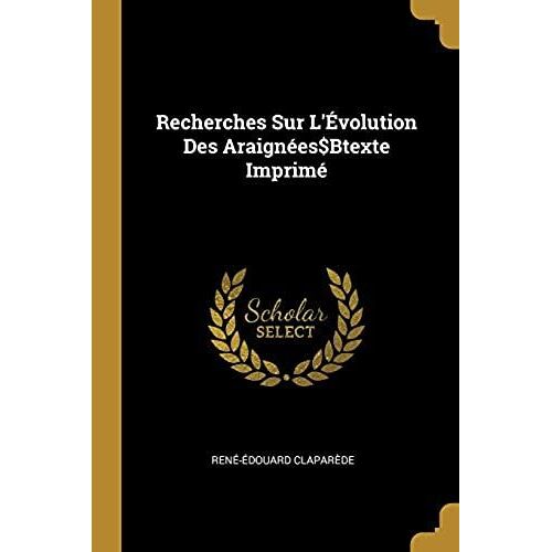 Recherches Sur L'évolution Des Araignées Dollarsbtexte Imprimé