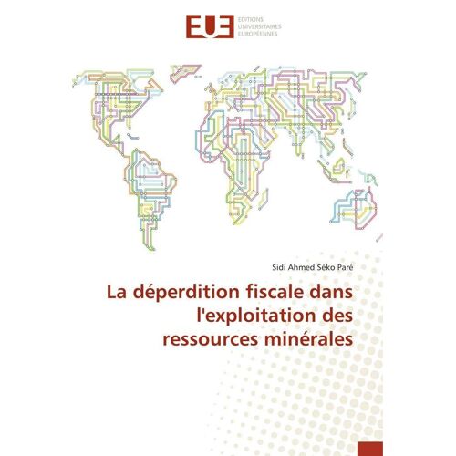 La Déperdition Fiscale Dans L'exploitation Des Ressources Minérales