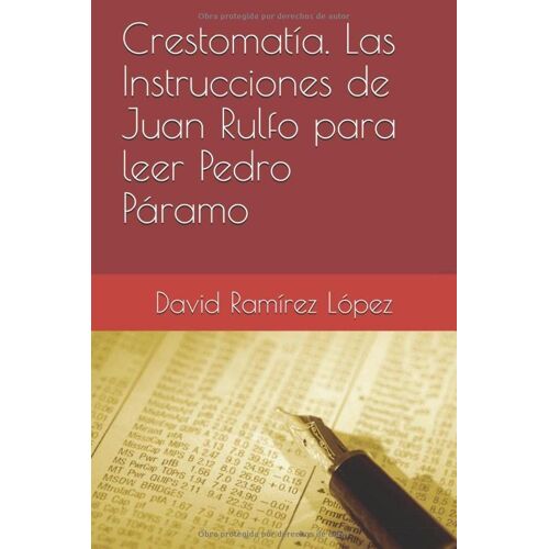 Crestomatía. Las Instrucciones De Juan Rulfo Para Leer Pedro Páramo