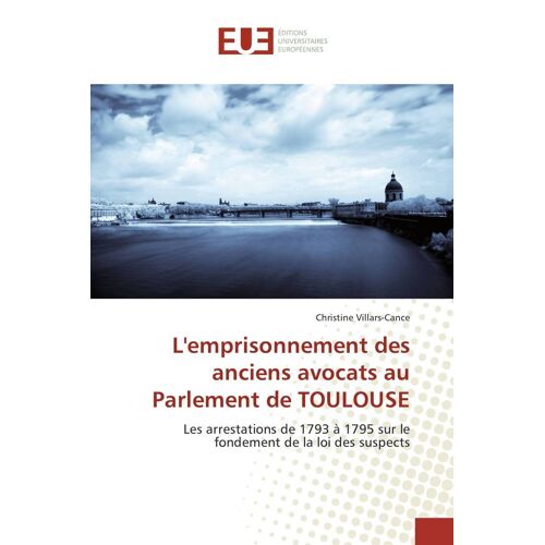 L'emprisonnement Des Anciens Avocats Au Parlement De Toulouse