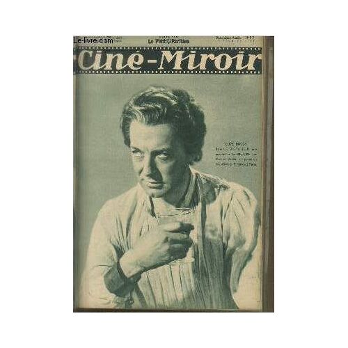 Cine-Miroir N° 513 - 14ème Année : Cécile Sorel Incanera-T-Elle Sarah Bernhardt À L Écran ? - Crime Sans Passion - Un Mort Bien Vivant George Raft - Madeleine Ozeray La Nymphe Au Coeur Fidèle - Le(...)