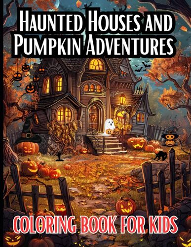 Haunted Houses And Pumpkin Adventures Coloring Book For Kids: A Vintage Cartoon Style Halloween Coloring Book For Ages 6-12 And Teens! | Happy Halloween