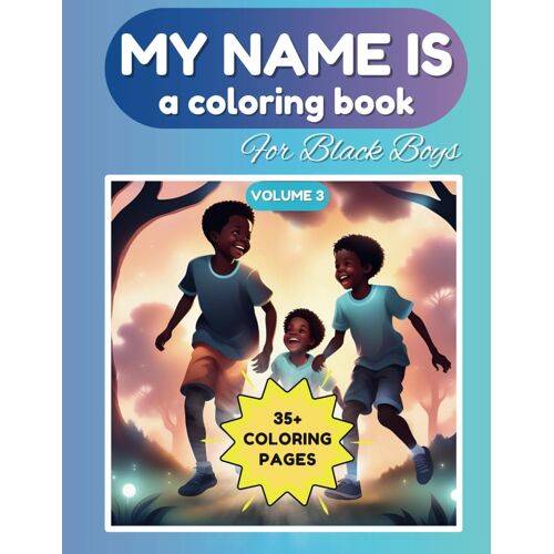 My Name Is: A Coloring Book For Black Boys: Volume 3 (Black Kid Coloring Books)