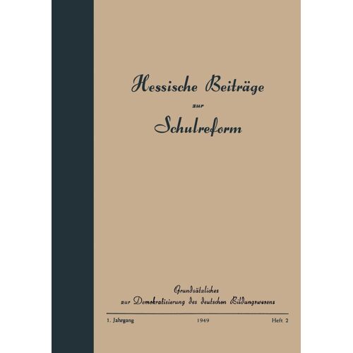 Grundsätzliches Zur Demokratisierung Des Deutschen Bildungswesens: Ein Beitrag Zur Hessischen Schulreform Von Der Education And Cultural Relations Division Der Militärregierung In Hessen