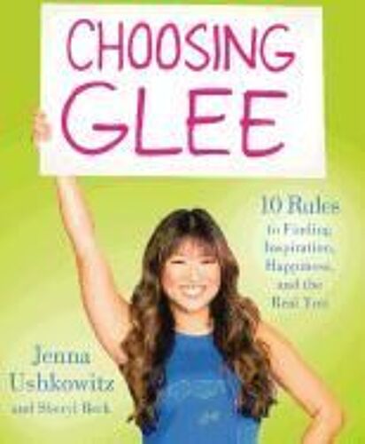 Choosing Glee: 10 Rules To Finding Inspiration, Happiness, And The Real You