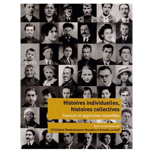 Histoires Individuelles, Histoires Collectives - Sources Et Approches Nouvelles