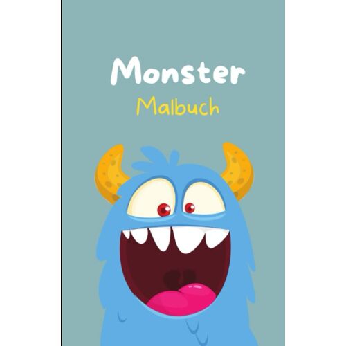 Das Monster Malbuch: 50 Motive Mit Niedlichen Und Kinderfreundlichen Monstern Für Kinder Ab 4 Jahren
